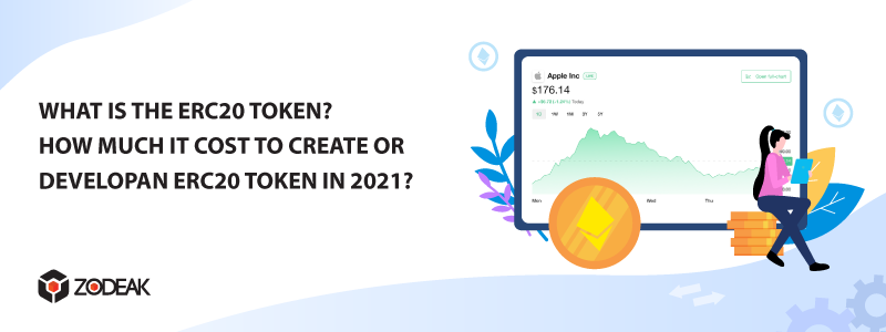 What is the ERC20 token? How much it cost to create or develop an ERC20 token in 2021?