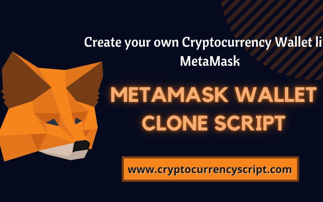 Metamask Wallet Clone Script – Create your own Cryptocurrency Wallet like metamask