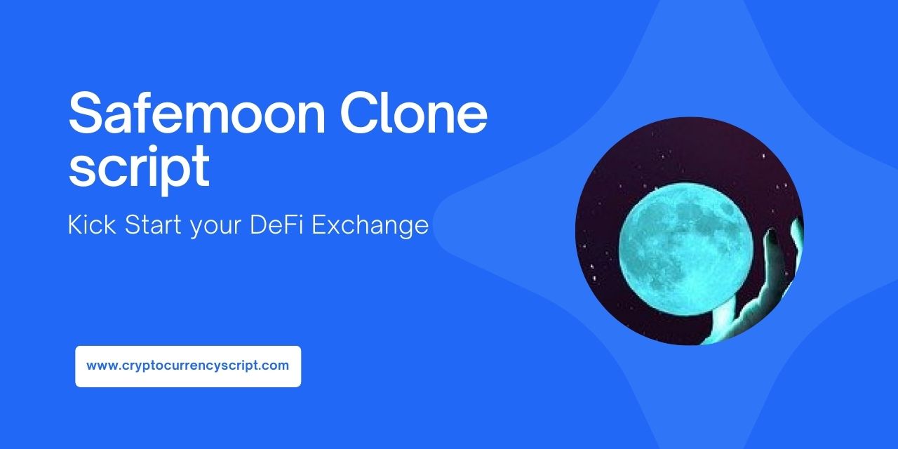 Safemoon Clone Script – Build a Proficient DeFi Protocol like Safemoon