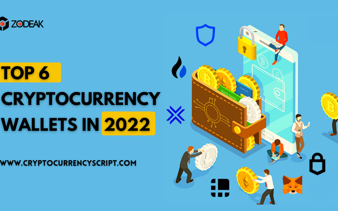 Top 6 Cryptocuurency Wallets in 2022