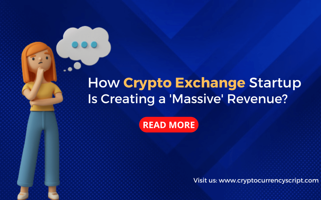 How Cryptocurrency Exchange Startup Is Creating a ‘Massive’ Revenue?