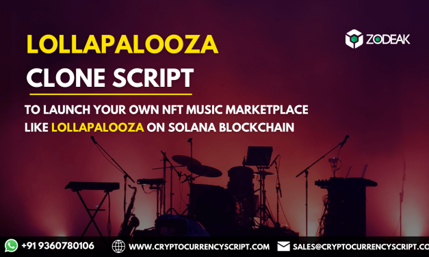 Lollapalooza Clone script | To Launch NFT Music Marketplace Like Lollapalooza
