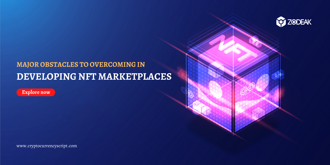 <strong>Major Obstacles To Overcoming in Developing NFT Marketplaces</strong>