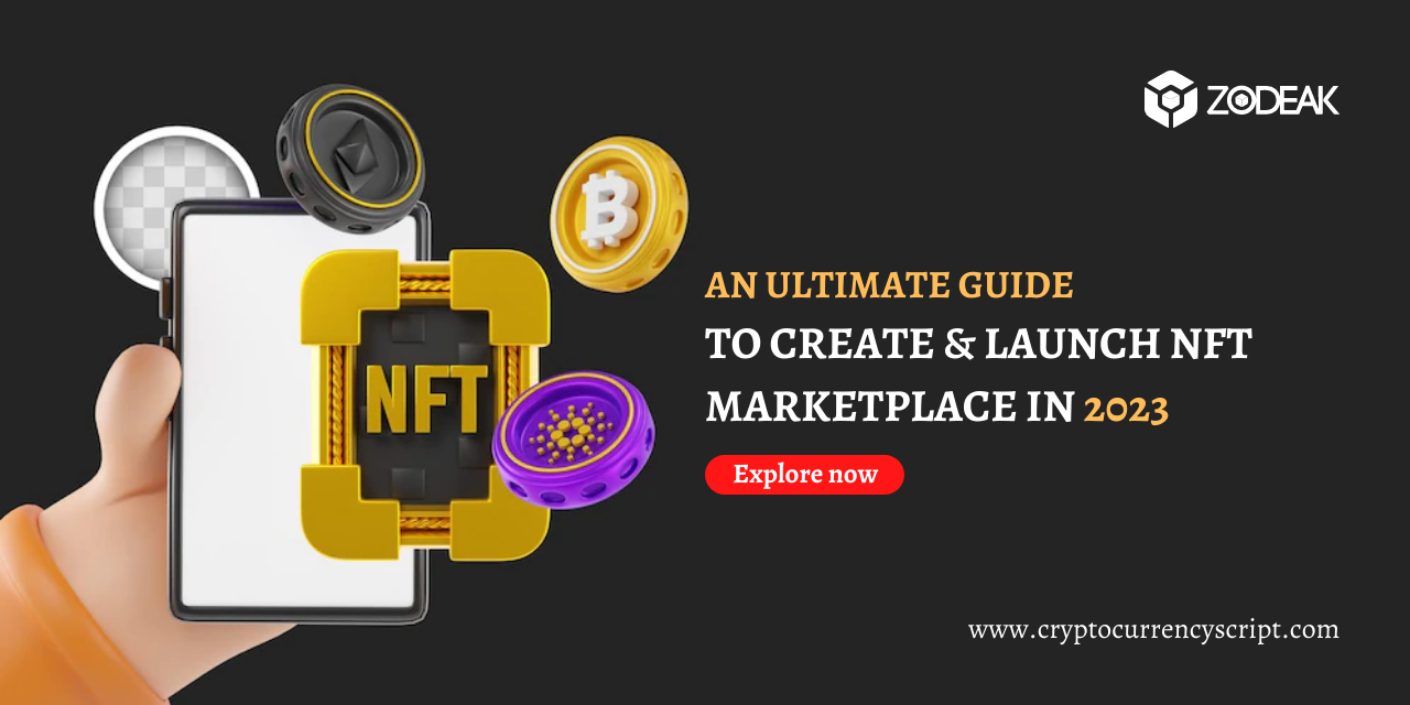 AN ULTIMATE GUIDE TO CREATE & LAUNCH NFT MARKETPLACE IN 2023