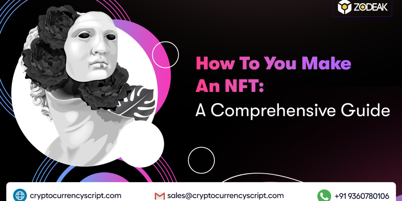 <strong>How to You Make an NFT: A Comprehensive Guide</strong>