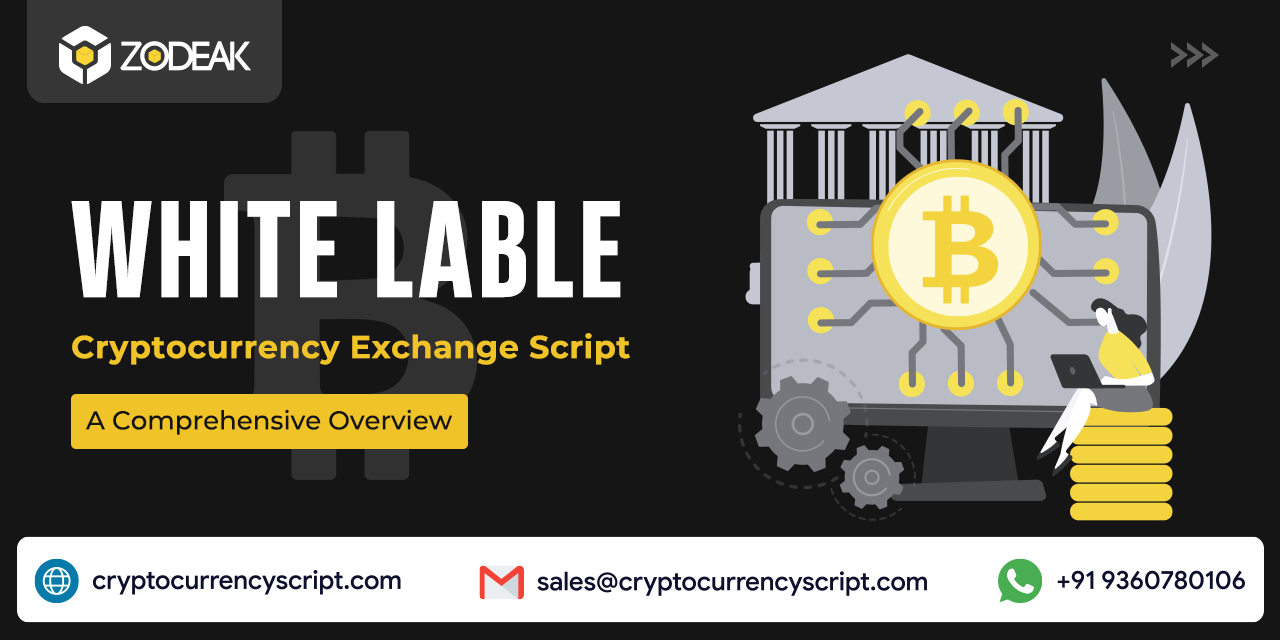 <strong>White Label Cryptocurrency Exchange Script – A Comprehensive Overview</strong>